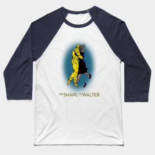 The Shape Of Walter Baseball T-Shirt